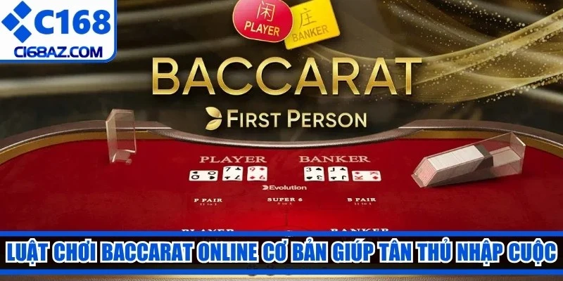 Luật chơi baccarat online cơ bản giúp tân thủ nhập cuộc