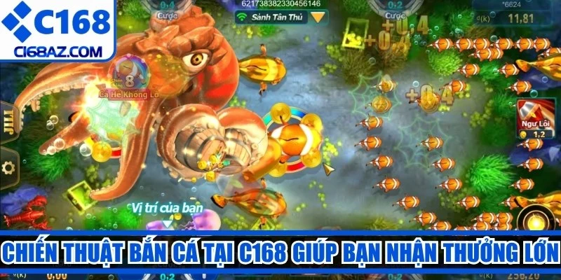 Chiến thuật bắn cá tại C168 giúp bạn nhận thưởng lớn