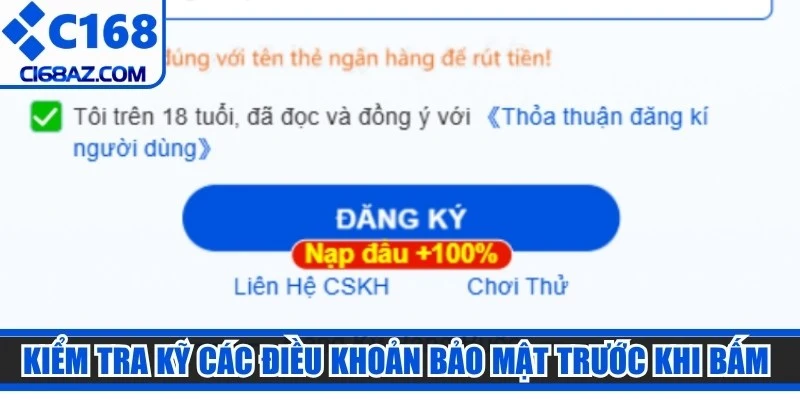 Kiểm tra kỹ các điều khoản bảo mật trước khi bấm đăng ký C168