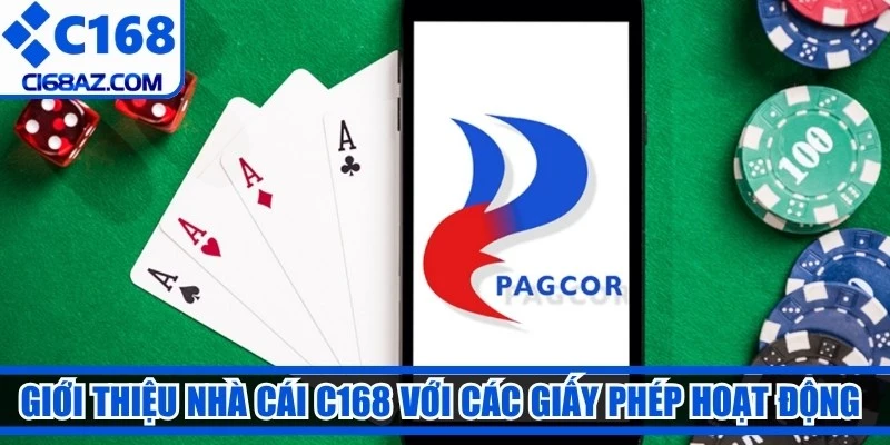 Giới thiệu nhà cái C168 với các giấy phép hoạt động hiện có