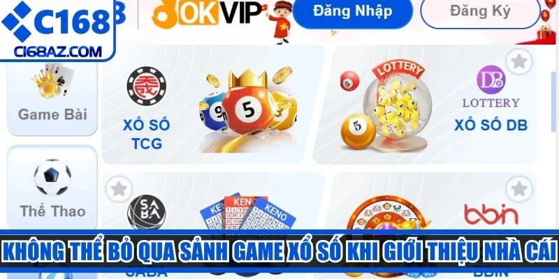 Không thể bỏ qua sảnh game xổ số khi giới thiệu nhà cái C168