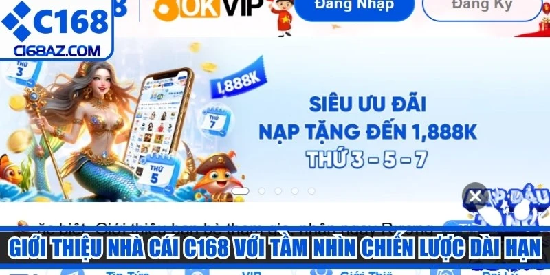 Giới thiệu nhà cái C168 với tầm nhìn chiến lược dài hạn