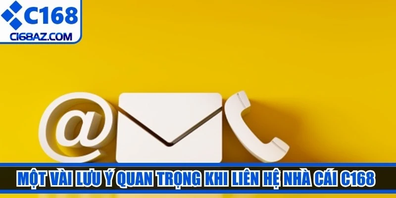 Một vài lưu ý quan trọng khi liên hệ nhà cái C168 bạn nên biết