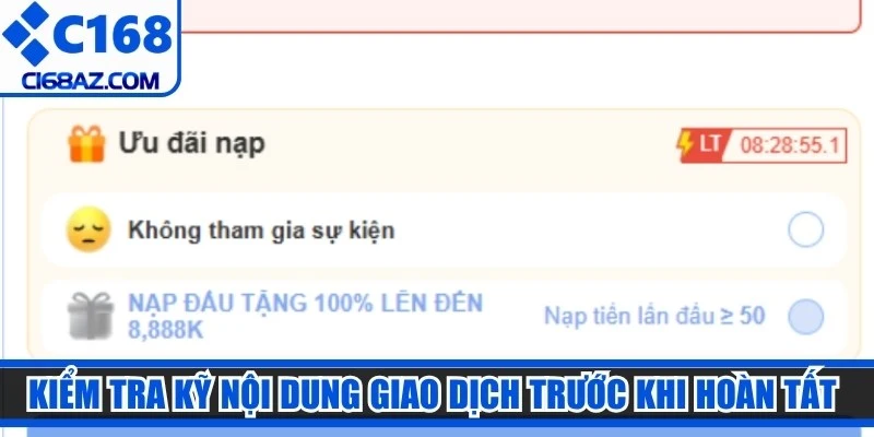 Kiểm tra kỹ nội dung giao dịch trước khi hoàn tất nạp tiền C168